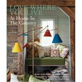 Love where you live: at home in the country - Random house