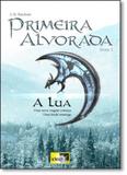 Lua, A - Vol.1 - Trilogia Primeira Alvorada - Idea editora