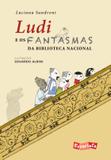 Ludi e os fantasmas da bibilioteca nacional - Escarlate (brinque book)