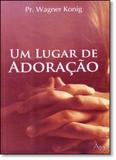 Lugar de Adoração, Um - Ágape