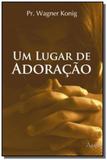 Lugar de adoracao, um - Novo seculo