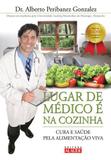 Lugar de médico é na cozinha - Cura e saúde pela alimentação viva
