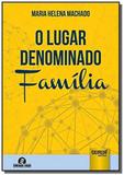 Lugar denominado familia, o - semeando livros - Jurua