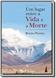 Lugar entre a vida e a morte, um - Lumen editorial