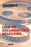Lula no Documentário Brasileiro - Unicamp