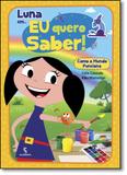 Luna Em... Eu Quero Saber!: Como o Mundo Funciona - Salamandra - moderna