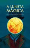Luneta magica, a - Martin claret