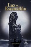 Luz na escuridão - Editora santuário