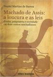 Machado De Assis: A Loucura E As Leis - Vol.1 / Barros - Brasiliense