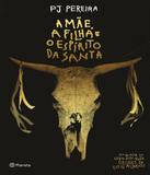 Mae, A Filha E O Espirito Da Santa, A - Planeta