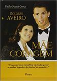 Mae coragem uma mae com esta fibra so podia gerar o melhor jogador de futebol do mundo - Pontes editores ltda
