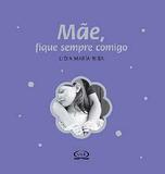 Mae , Fique Sempre Comigo - Col. Pequenos Grandes Presentes / Riba - Vergara riba