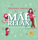 Mae relax - pequeno guia da maternidade (im)perfeita - Leya editora