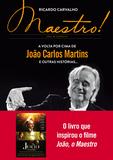 Maestro! - A volta por cima de João Carlos Martins e outras histórias...
