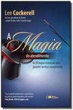 Magia do atendimento, a: as 39 regras essenciais p - Saraiva