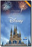 Magia do imperio disney, a - Senac