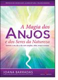 Magia dos Anjos e dos Seres da Natureza, A: Ilumine o Seu Dia a Dia Com Orações, Velas, Ervas e Cristais - Nova senda - aquaroli books