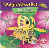 Magic school bus plants seeds, the - a book about how living things grow - Scholastic