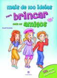 Mais de 100 ideias para brincar com os amigos