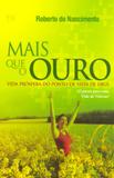 Mais que o Ouro - Vida Próspera do Ponto de Vista de Deus - 32 Passos para uma Vida de Vitórias! - A.d. santos