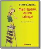 Mais respeito, eu sou crianca! - Moderna - paradidaticos
