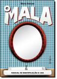Mala, O: Manual de Identificação e Uso - Belas letras
