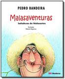 MALASAVENTURAS - SAFADEZAS DO MALASARTES - 4o EDICAO - Moderna - paradidaticos
