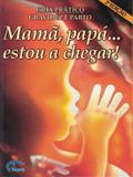 MAMA, PAPA ... ESTOU A CHEGAR! - 2ª ED - Imb - impala books