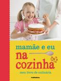 Mamae e eu na cozinha - Publifolhinha