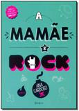 Mamãe é Rock, A - Editora belas letras