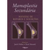 Mamaplastia Secundária Manual de Reparos e Soluções - Di livros