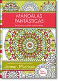 Mandalas Fantásticas: Livro Para Colorir Antiestresse - Bazar editorial - edipro