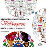 Mandalas Para Relajarse Pintando Con Velázquez / Mandalas To Relax Painting To Velázquez - Ilus books