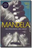Mandela: Meu Prisioneiro, Meu Amigo - Nova Edição - Planeta