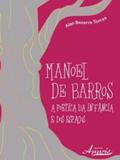 Manoel de barros - a poetica da infancia e dos espaços - Appris