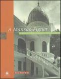 Mansao figner, a - o ecletismo e a casa burguesa - Senac - rio
