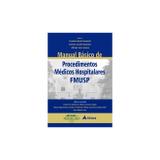 Manual básico de procedimentos médicos hospitalares FMUSP - Atheneu rio editora