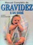 Manual completo da gravidez e do bebe - Editorial estampa