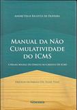 Manual Da Nao Cumulatividade Do Icms - A Regra-Matriz Do Direito Ao Credito / Oliveira - Editora noeses ltda.