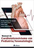 Manual De Cardiontensivismo Em Pediatria Neonatologia - Editora atheneu rio