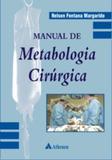 Manual De Metabologia Cirúrgica - Editora atheneu rio