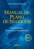 Manual De Plano De Negócios: Fundamentos, Processos E Estruturação