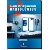 Manual De Posicionamento Radiológico - Editora martinari