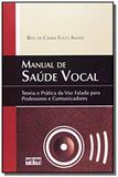 Manual de Saúde Vocal: Teoria e Prática da Voz Falada Para Professores e Comunicadores - Atlas - grupo gen
