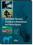 Manual de tecn cirurgicas anestesicas clin equina - Medvet
