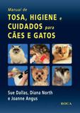 Manual de Tosa, Higiene e Cuidados para Cães e Gatos - Roca
