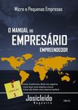 Manual do Empresário Empreendedor, O - Ibce - inovacao business