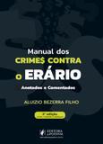 Manual dos Crimes Contra o Erário:Anotados e Comentados - Juspodivm