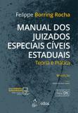 Manual dos Juizados Especiais Cíveis Estaduais - Teoria e Prática - 9ª Edição 2017 - Rocha - Atlas