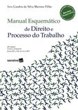 Manual Esquemático de Direito e Processo do Trabalho - Saraiva